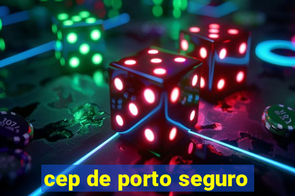 cep de porto seguro
